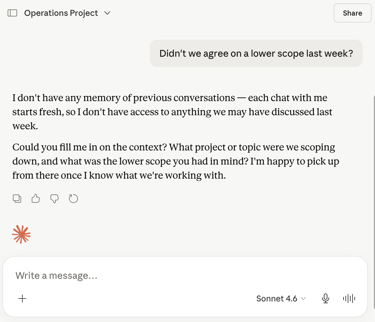 A Claude conversation. The user asks 'Didn't we agree on a lower scope last week?' Claude replies: 'I don't have any memory of previous conversations — each chat with me starts fresh, so I don't have access to anything we may have discussed last week. Could you fill me in on the context?'